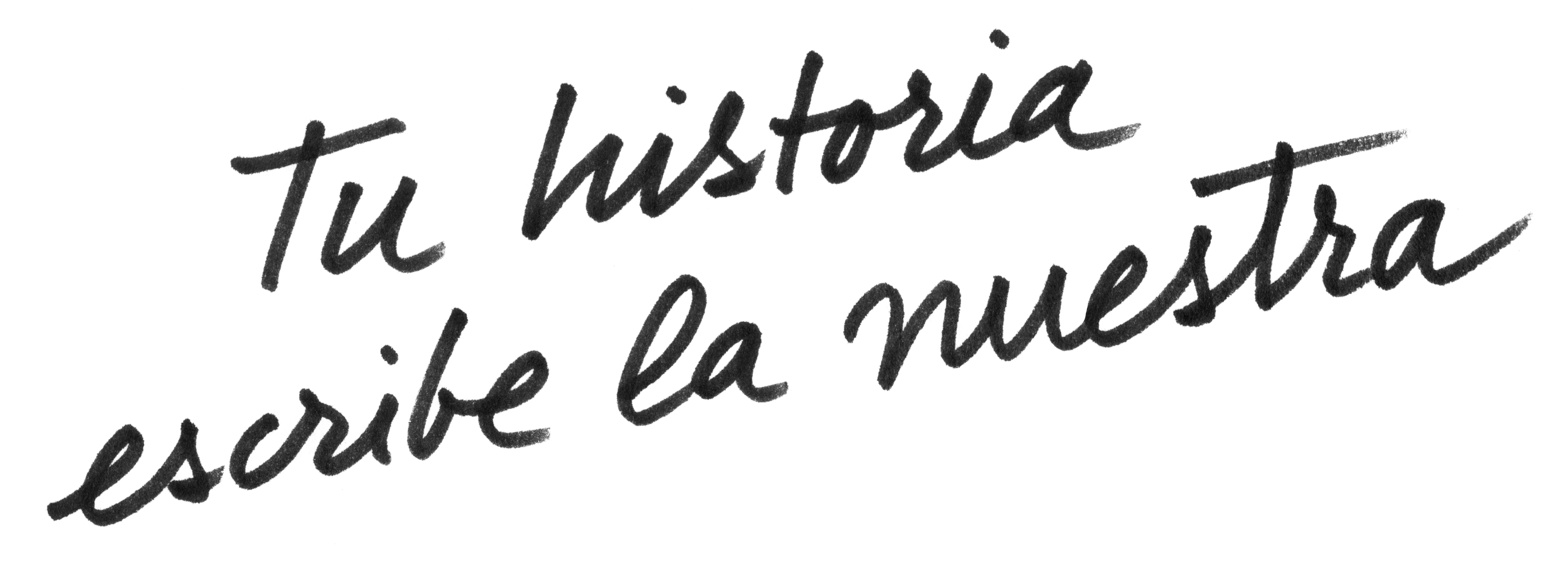 Escrito a mano que dice: Tu historia escribe la nuestra